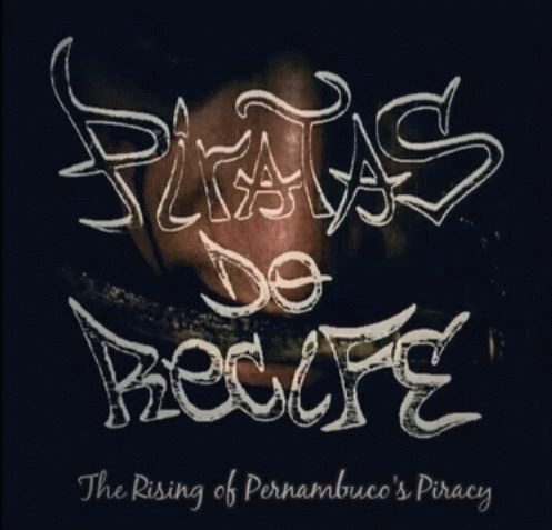 Piratas Do Recife : The Rising of Pernambuco's Piracy